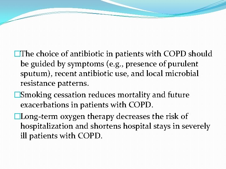 �The choice of antibiotic in patients with COPD should be guided by symptoms (e.