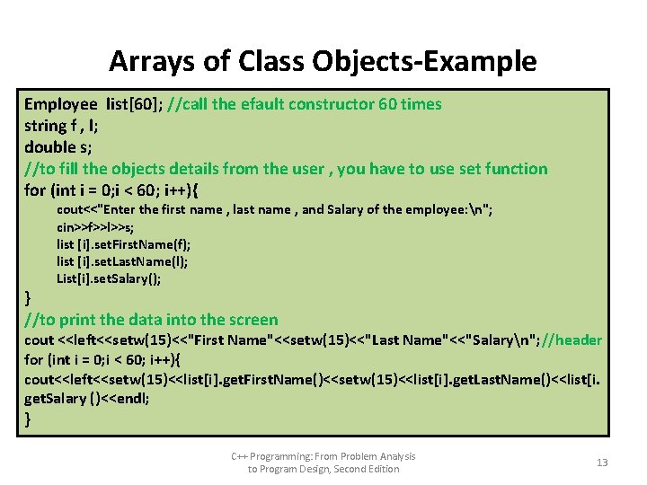 Arrays of Class Objects-Example Employee list[60]; //call the efault constructor 60 times string f