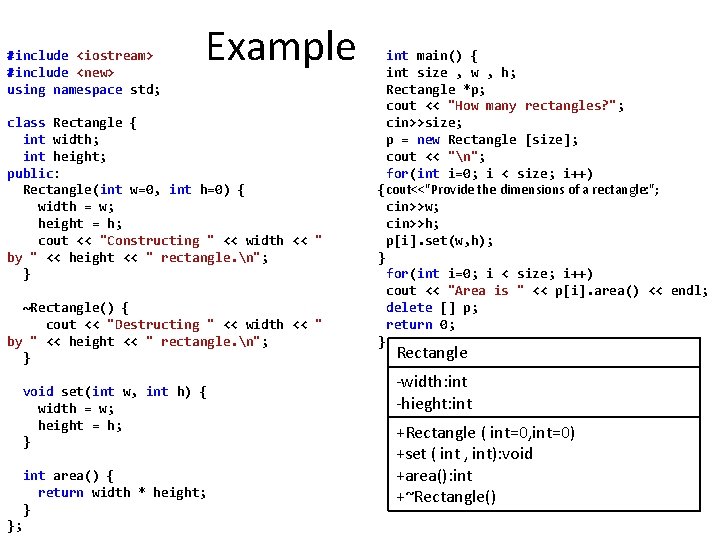 #include <iostream> #include <new> using namespace std; Example class Rectangle { int width; int #include <iostream> #include <new> using namespace std; Example class Rectangle { int width; int