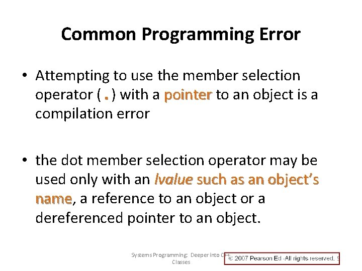 Common Programming Error • Attempting to use the member selection operator (. ) with Common Programming Error • Attempting to use the member selection operator (. ) with