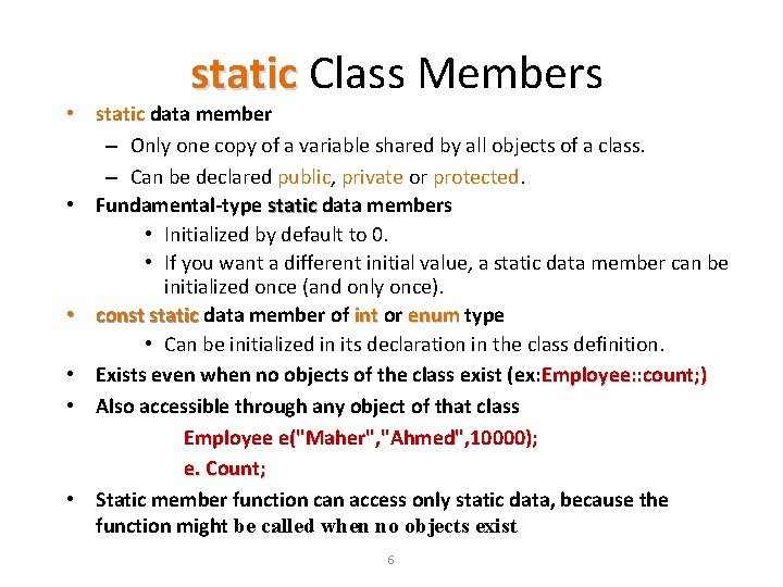 static Class Members • static data member – Only one copy of a variable static Class Members • static data member – Only one copy of a variable