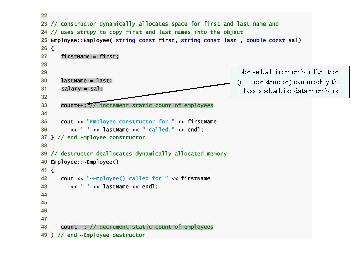 Non-static member function (i. e. , constructor) can modify the class’s static data members Non-static member function (i. e. , constructor) can modify the class’s static data members