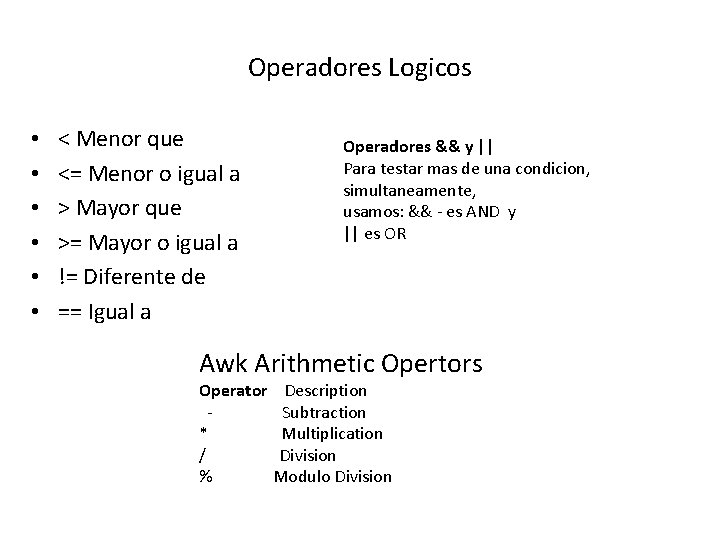 Operadores Logicos • • • < Menor que <= Menor o igual a >