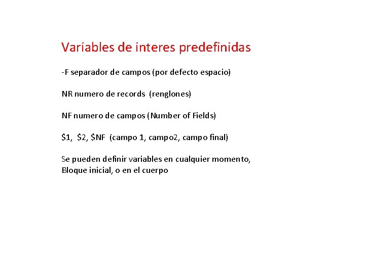 Variables de interes predefinidas -F separador de campos (por defecto espacio) NR numero de