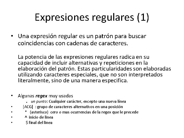 Expresiones regulares (1) • Una expresión regular es un patrón para buscar coincidencias con