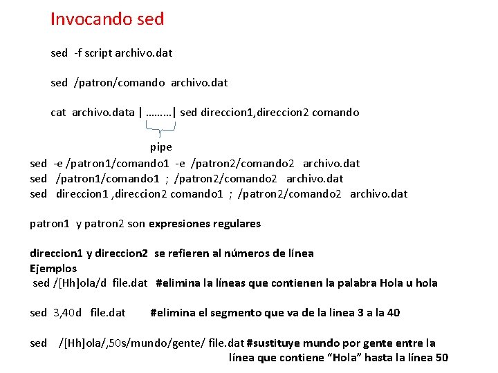 Invocando sed -f script archivo. dat sed /patron/comando archivo. dat cat archivo. data |