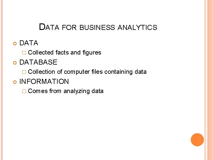 DATA FOR BUSINESS ANALYTICS DATA � Collected DATABASE � Collection facts and figures of
