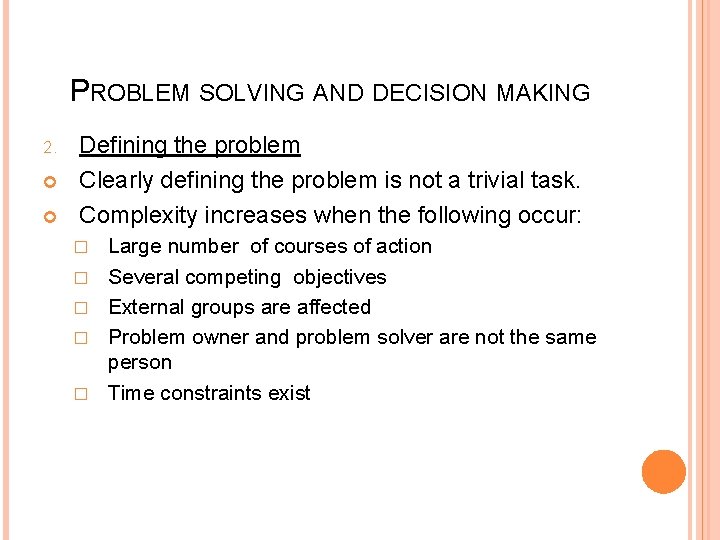 PROBLEM SOLVING AND DECISION MAKING 2. Defining the problem Clearly defining the problem is