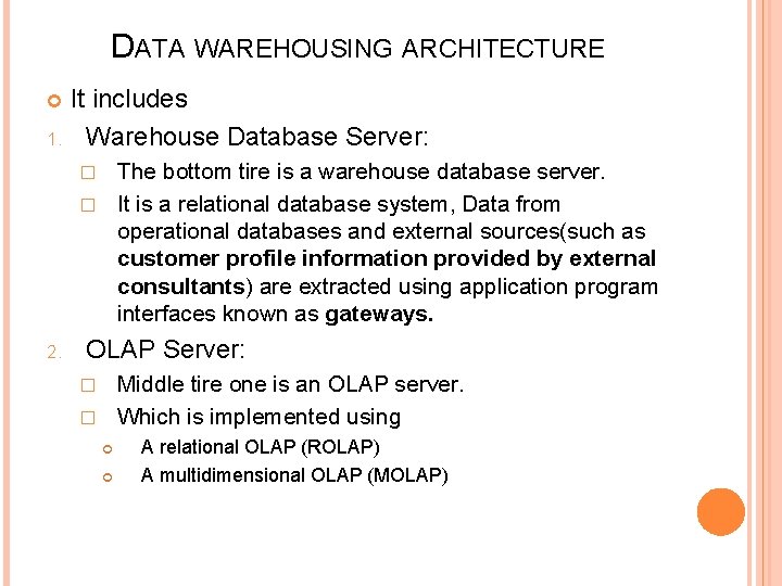DATA WAREHOUSING ARCHITECTURE It includes 1. Warehouse Database Server: The bottom tire is a
