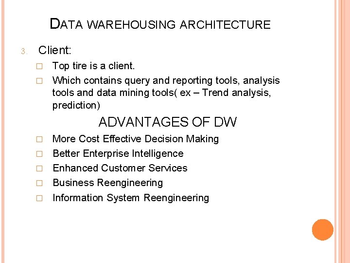 DATA WAREHOUSING ARCHITECTURE 3. Client: Top tire is a client. � Which contains query