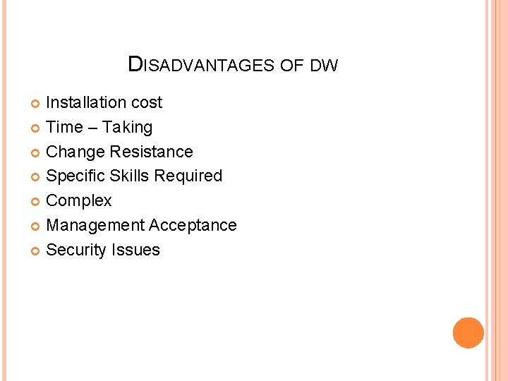 DISADVANTAGES OF DW Installation cost Time – Taking Change Resistance Specific Skills Required Complex