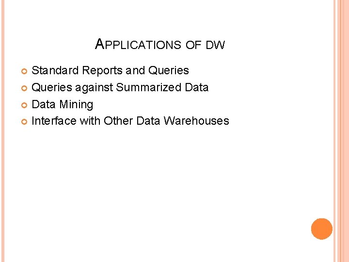 APPLICATIONS OF DW Standard Reports and Queries against Summarized Data Mining Interface with Other