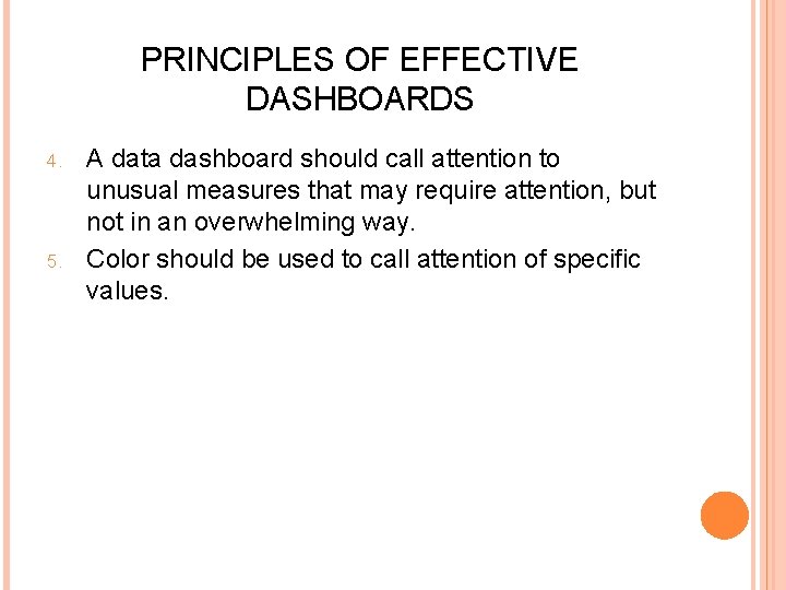 PRINCIPLES OF EFFECTIVE DASHBOARDS 4. 5. A data dashboard should call attention to unusual