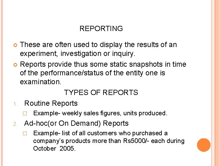 REPORTING These are often used to display the results of an experiment, investigation or