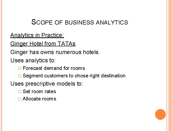 SCOPE OF BUSINESS ANALYTICS Analytics in Practice: Ginger Hotel from TATAs Ginger has owns