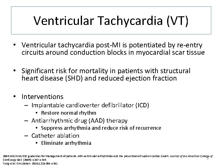 Ventricular Tachycardia (VT) • Ventricular tachycardia post-MI is potentiated by re-entry circuits around conduction