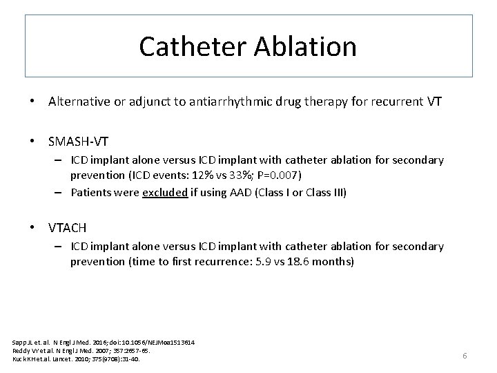 Catheter Ablation • Alternative or adjunct to antiarrhythmic drug therapy for recurrent VT •