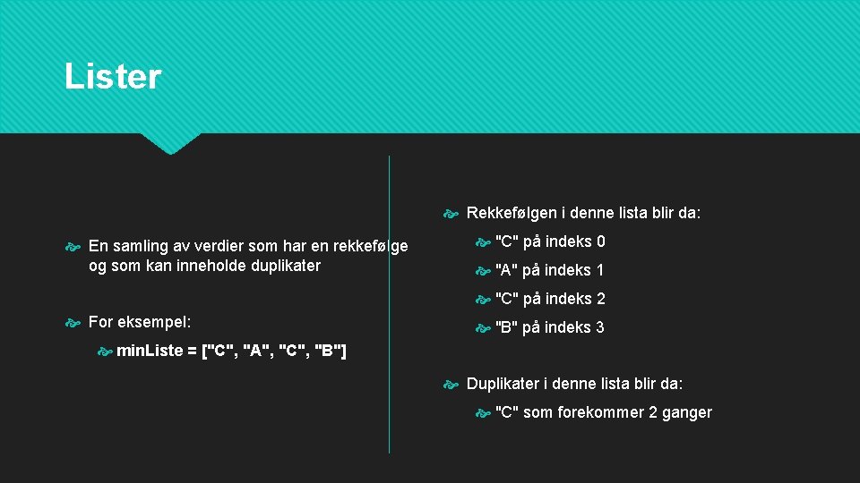 Lister Rekkefølgen i denne lista blir da: En samling av verdier som har en