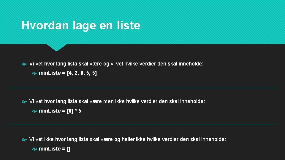 Hvordan lage en liste Vi vet hvor lang lista skal være og vi vet