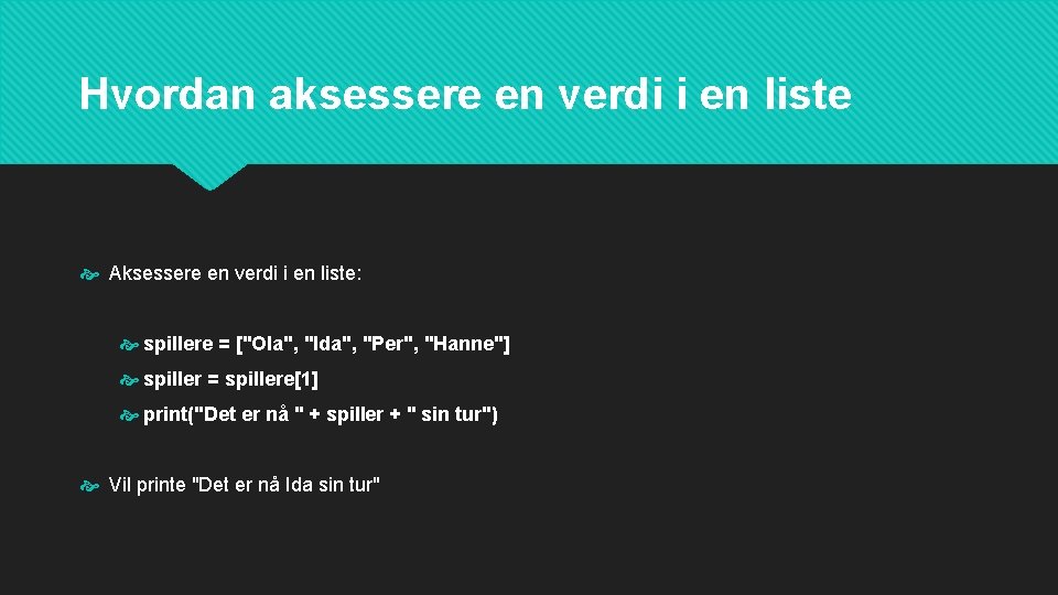 Hvordan aksessere en verdi i en liste Aksessere en verdi i en liste: spillere