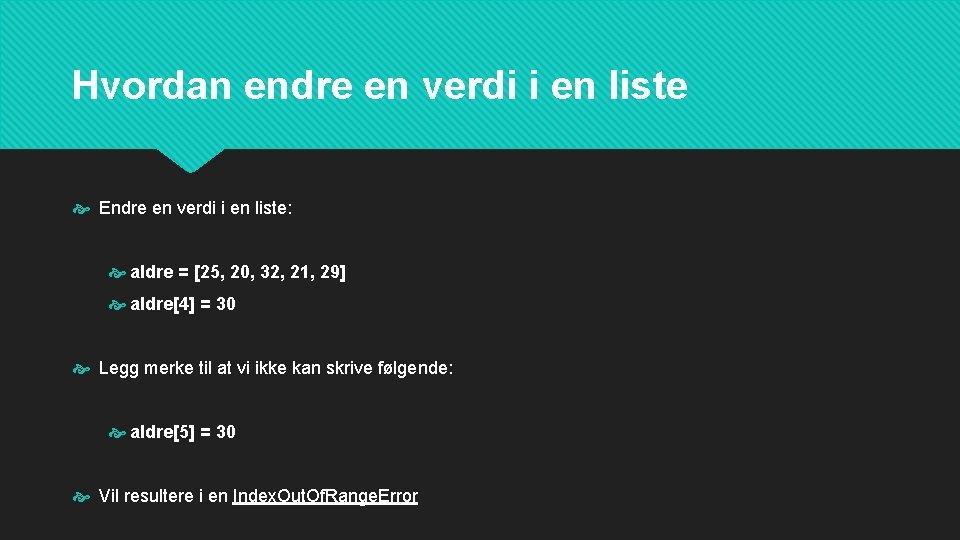 Hvordan endre en verdi i en liste Endre en verdi i en liste: aldre