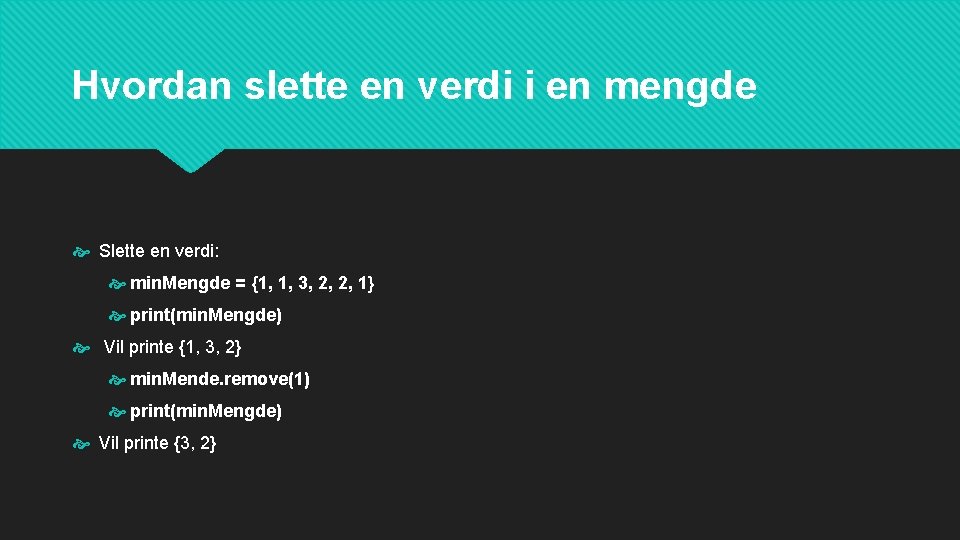 Hvordan slette en verdi i en mengde Slette en verdi: min. Mengde = {1,