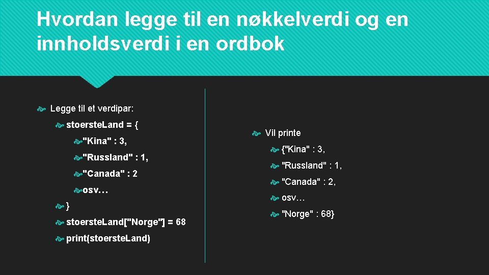 Hvordan legge til en nøkkelverdi og en innholdsverdi i en ordbok Legge til et