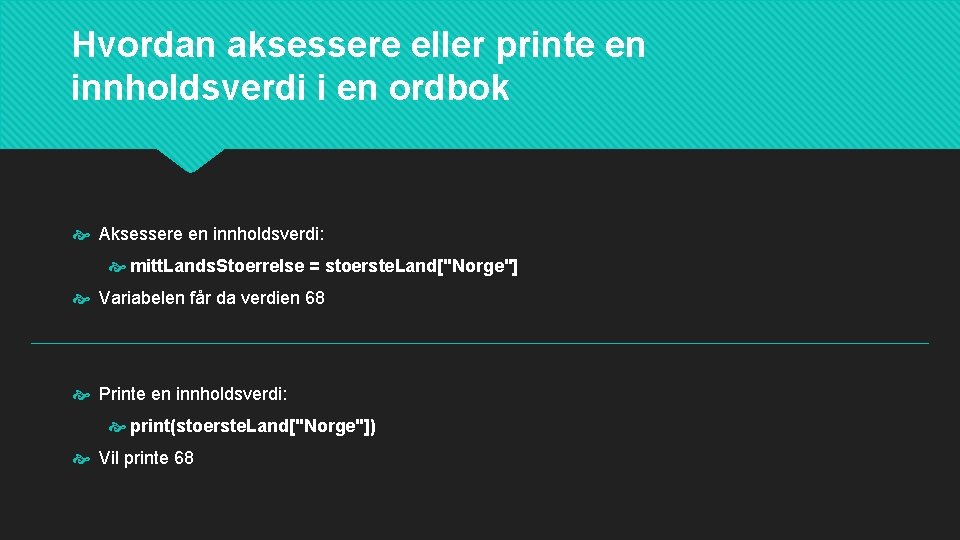 Hvordan aksessere eller printe en innholdsverdi i en ordbok Aksessere en innholdsverdi: mitt. Lands.