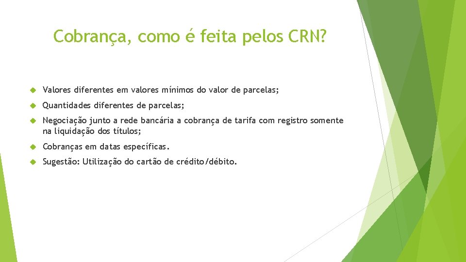 Cobrança, como é feita pelos CRN? Valores diferentes em valores mínimos do valor de