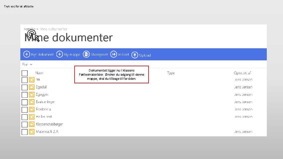 Tryk esc for at afslutte Dokumentet ligger nu i klassens Fællesmaterialer. Ønsker du adgang