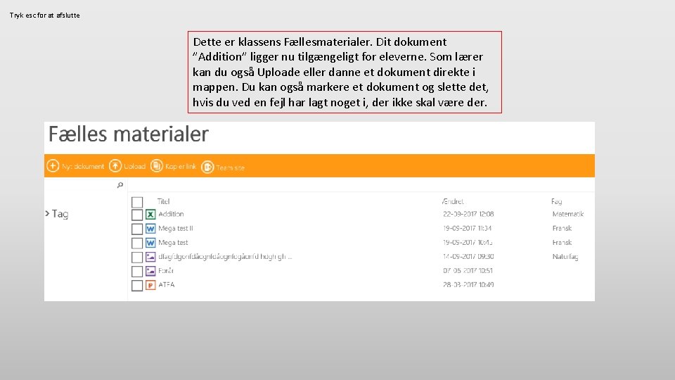 Tryk esc for at afslutte Dette er klassens Fællesmaterialer. Dit dokument ”Addition” ligger nu