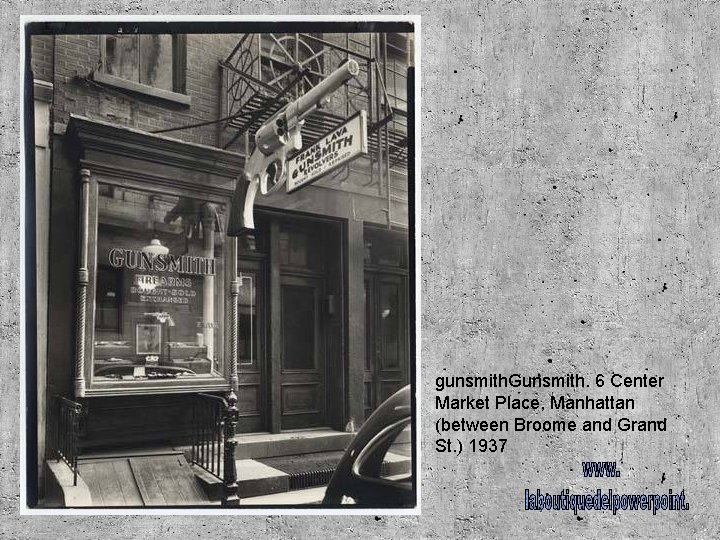 gunsmith. Gunsmith. 6 Center Market Place, Manhattan (between Broome and Grand St. ) 1937