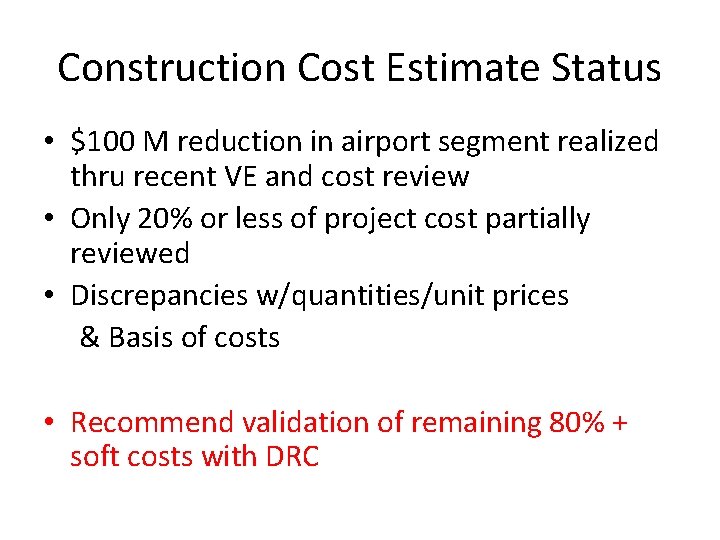 Construction Cost Estimate Status • $100 M reduction in airport segment realized thru recent