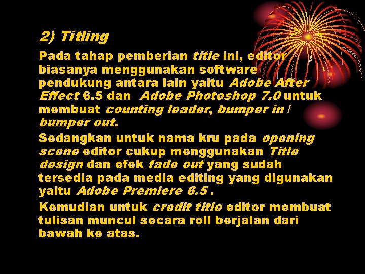 2) Titling Pada tahap pemberian title ini, editor biasanya menggunakan software pendukung antara lain