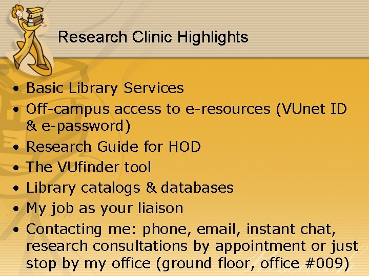 Research Clinic Highlights • Basic Library Services • Off-campus access to e-resources (VUnet ID