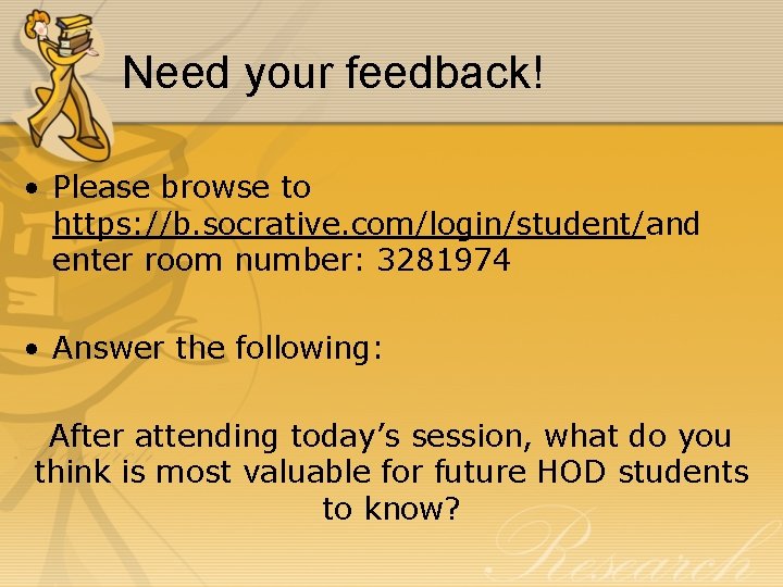 Need your feedback! • Please browse to https: //b. socrative. com/login/student/and enter room number: