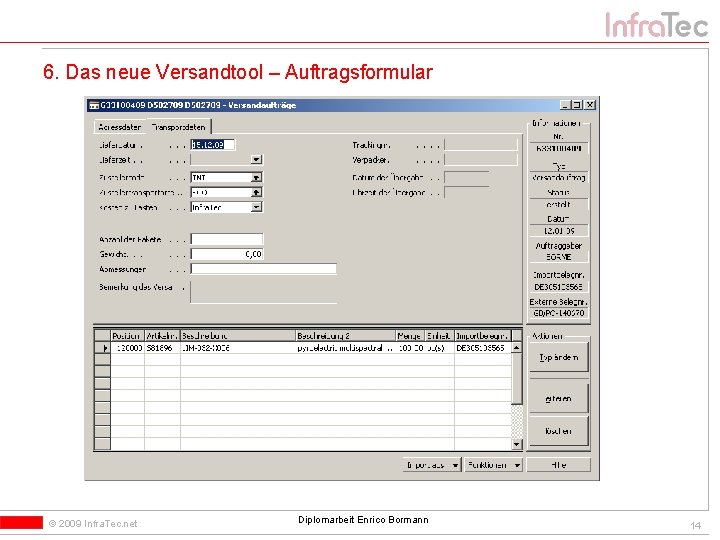 6. Das neue Versandtool – Auftragsformular © 2009 Infra. Tec. net Diplomarbeit Enrico Bormann