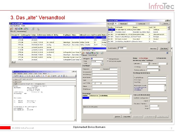 3. Das „alte“ Versandtool © 2009 Infra. Tec. net Diplomarbeit Enrico Bormann 7 