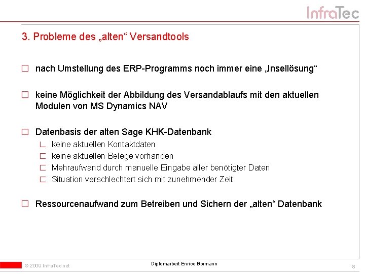 3. Probleme des „alten“ Versandtools nach Umstellung des ERP-Programms noch immer eine „Insellösung“ keine