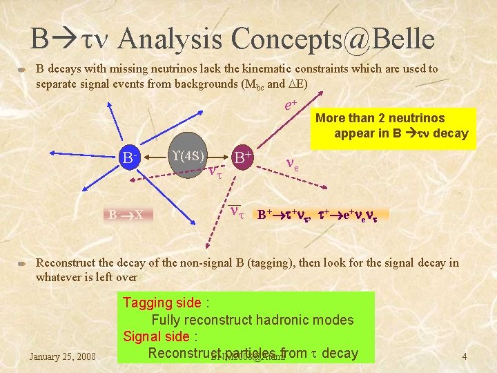 B n Analysis Concepts@Belle B decays with missing neutrinos lack the kinematic constraints which