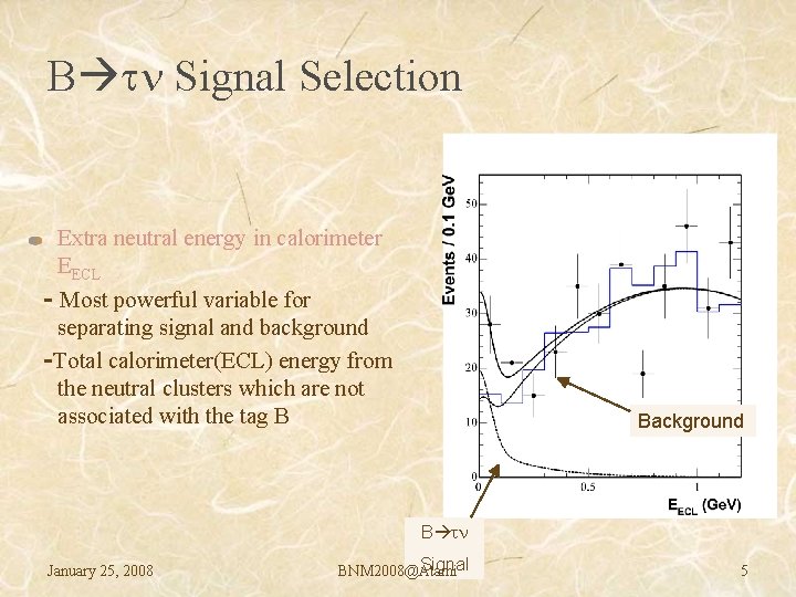 B n Signal Selection Extra neutral energy in calorimeter EECL - Most powerful variable