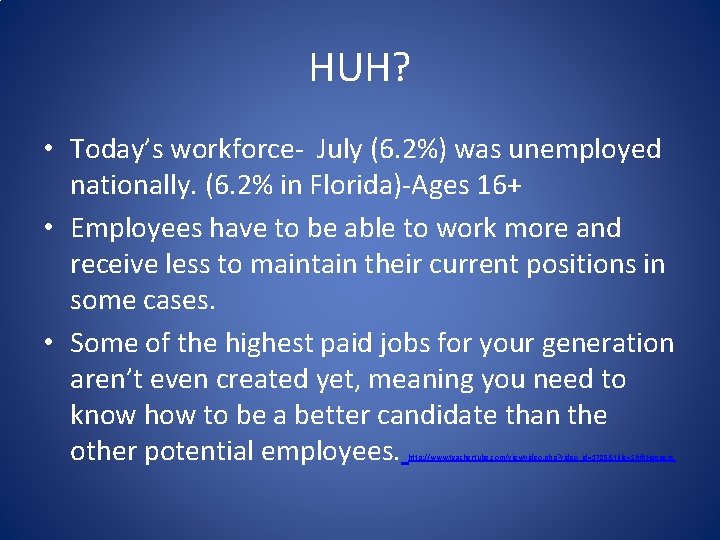 HUH? • Today’s workforce- July (6. 2%) was unemployed nationally. (6. 2% in Florida)-Ages