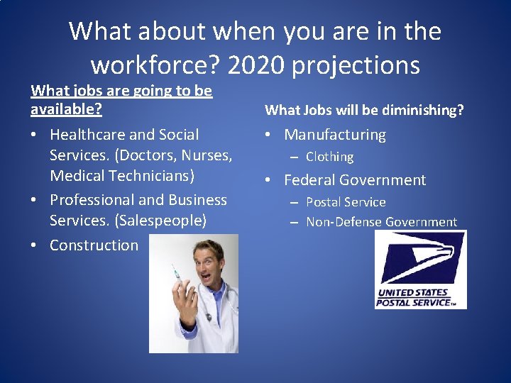 What about when you are in the workforce? 2020 projections What jobs are going