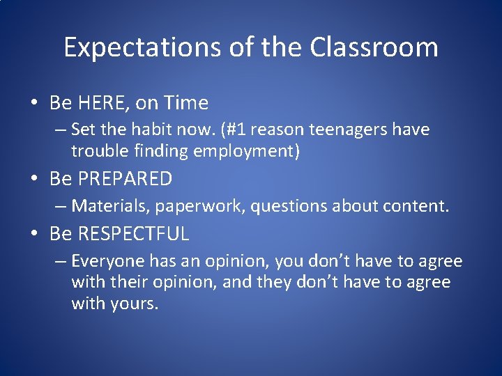 Expectations of the Classroom • Be HERE, on Time – Set the habit now.