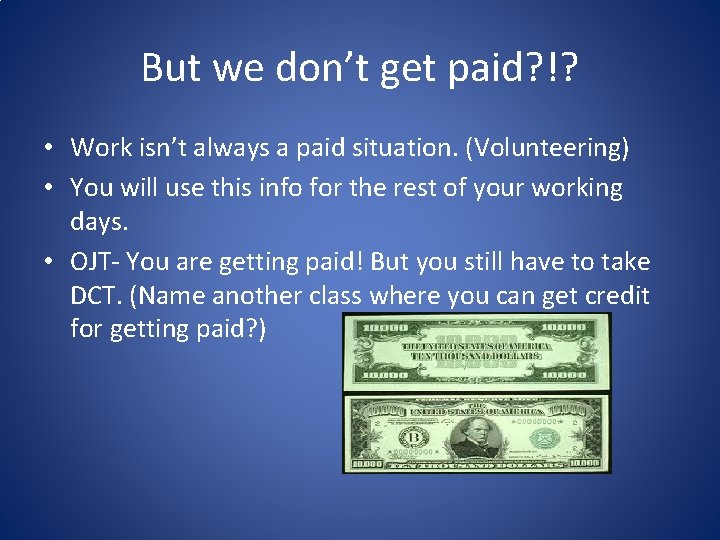 But we don’t get paid? !? • Work isn’t always a paid situation. (Volunteering)