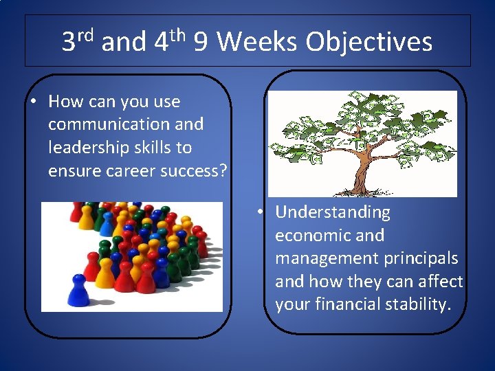 3 rd and 4 th 9 Weeks Objectives • How can you use communication