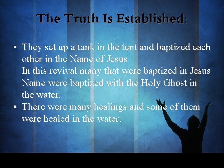 The Truth Is Established: • They set up a tank in the tent and