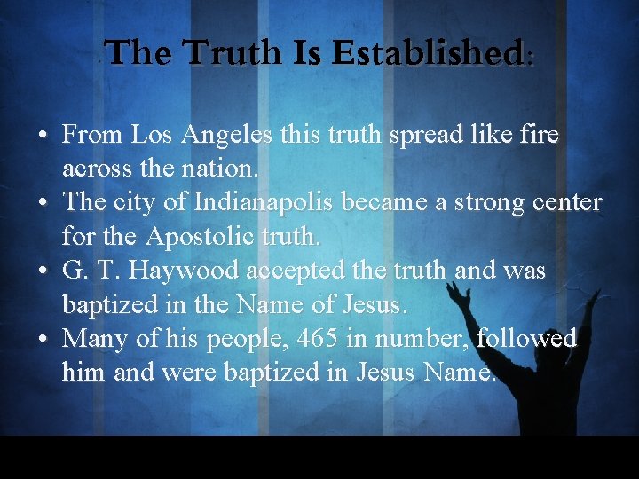 The Truth Is Established: • From Los Angeles this truth spread like fire across