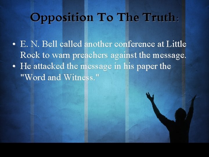 Opposition To The Truth: • E. N. Bell called another conference at Little Rock