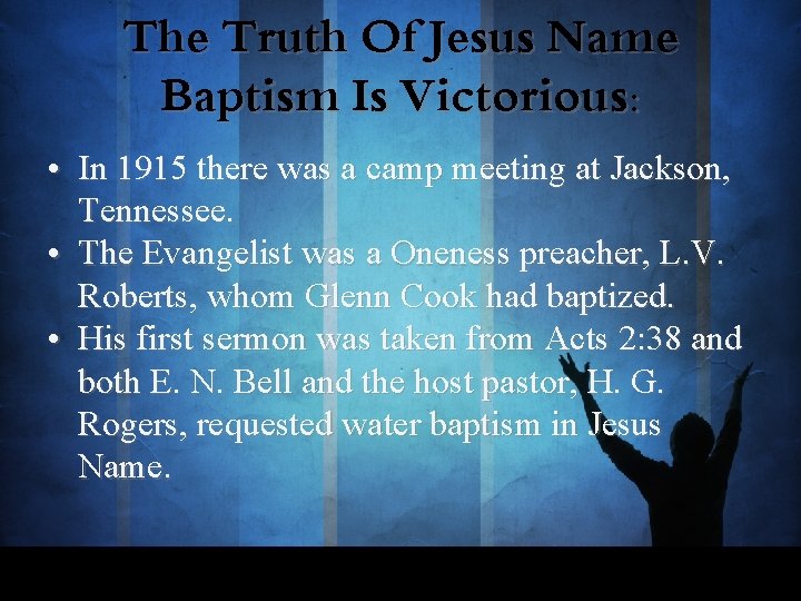 The Truth Of Jesus Name Baptism Is Victorious: • In 1915 there was a